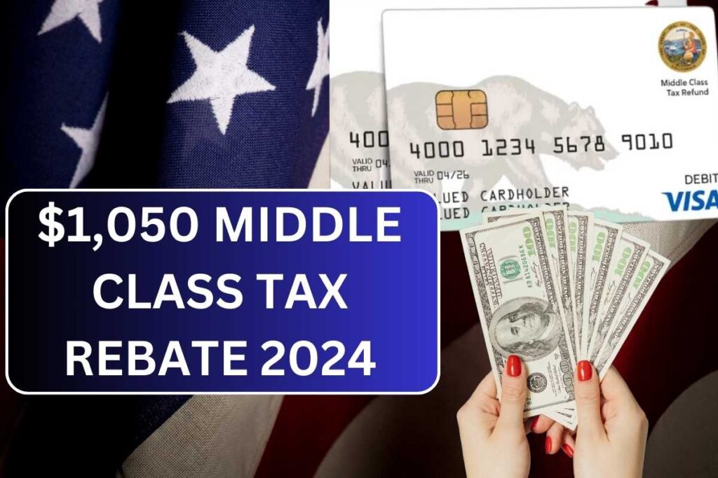 $1,050 Middle Class Tax Rebate 2024 - Know Eligibility & Deposit Date