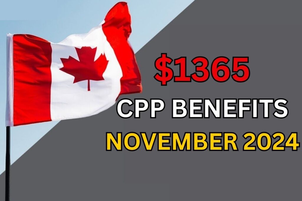 $1365 CPP Benefits November 2024