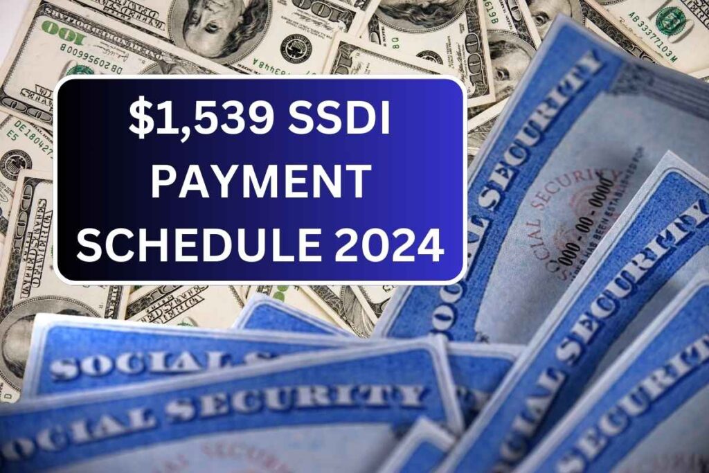 $1,539 SSDI Payment Schedule 2024, Check Eligibility