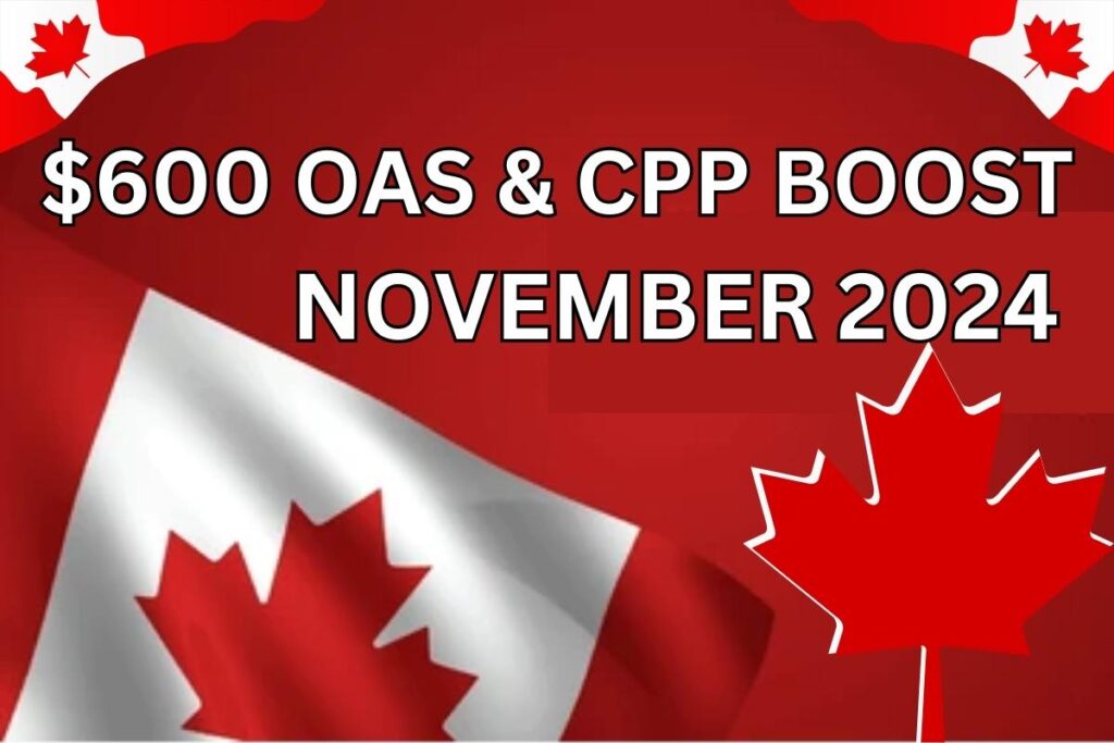 $600 OAS & CPP Boost In November 2024