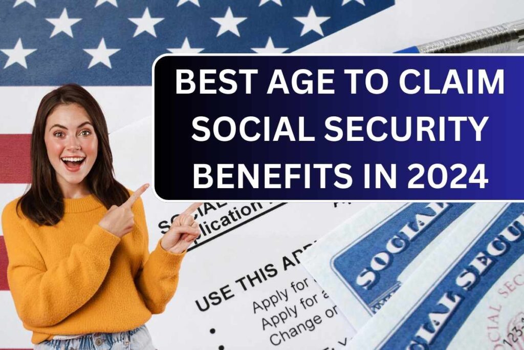 Best Age To Claim Social Security Benefits In 2024, Age Wise Payment Amount