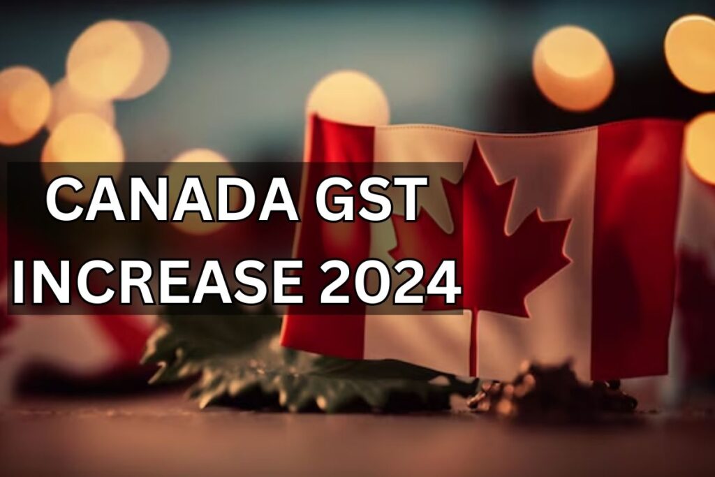 Canada GST Increase 2024