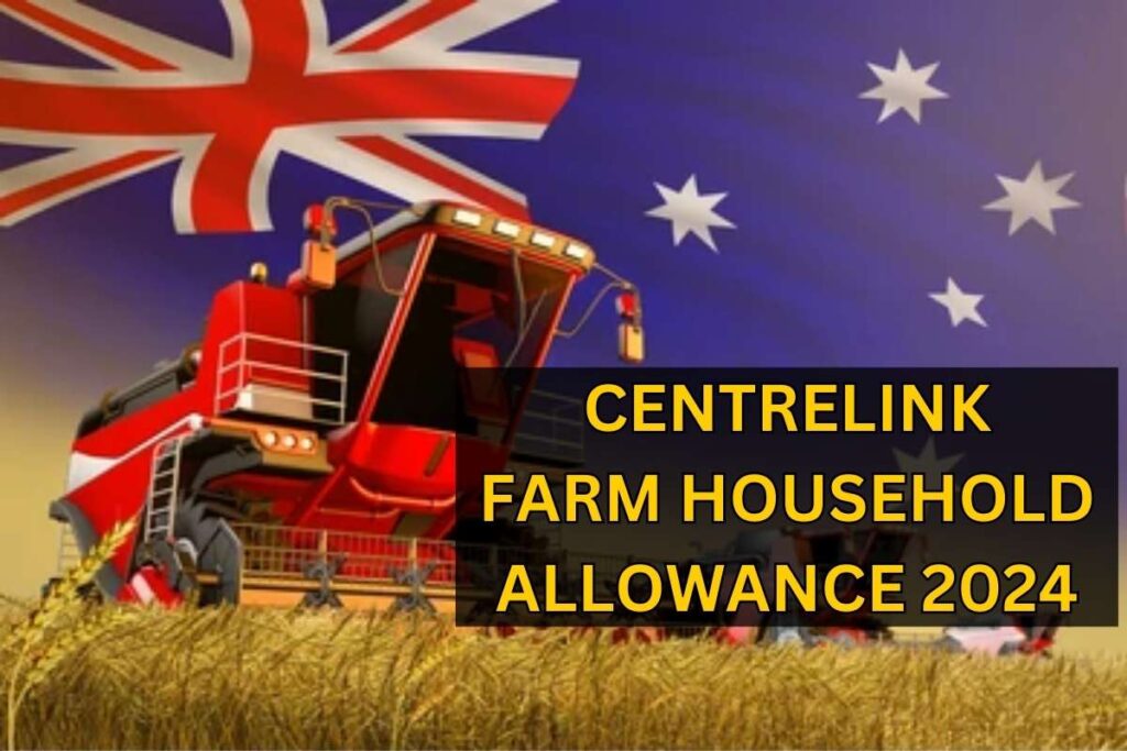 Centrelink Farm Household Allowance 2024