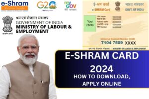 E-Shram Card 2024, How To Apply, Benefits & Eligibility Criteria