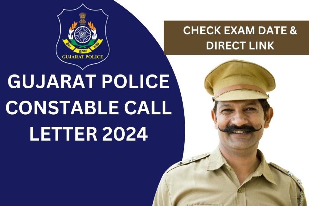 Gujarat Police Constable Call Letter 2024 Download - PSI & Lokrakshak Admit Card Link