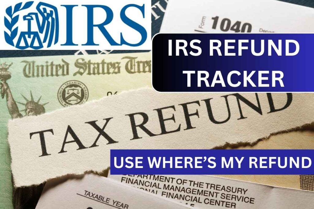 IRS Refund Tracker - IRS Where’s My Refund?