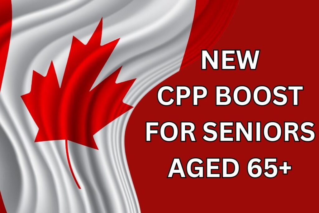 New CPP Boost For Seniors Aged 65+