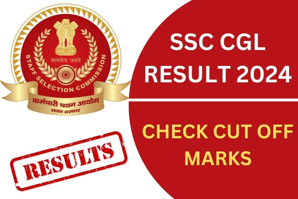 SSC CGL Result 2024 - Merit List, Cut Off Marks