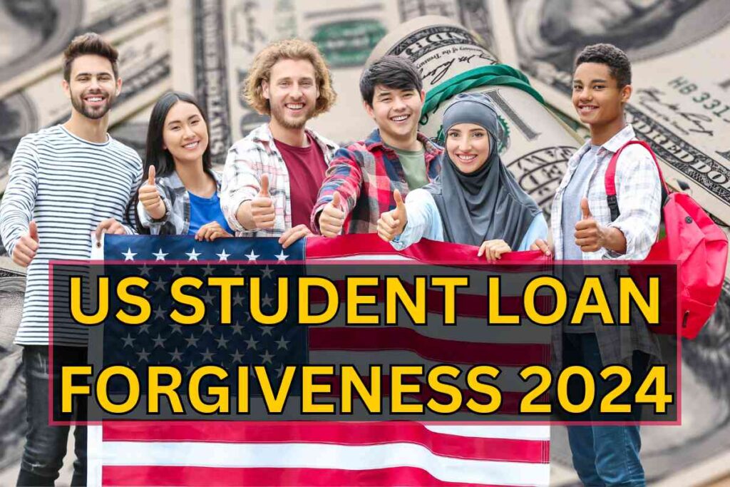 US Student Loan Forgiveness 2024