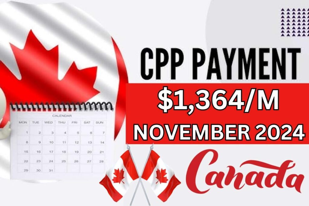 $1,364M CPP Payment Date In November 2024