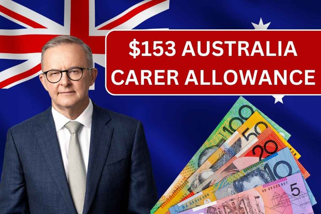 $153 Australia Carer Allowance For November 2024