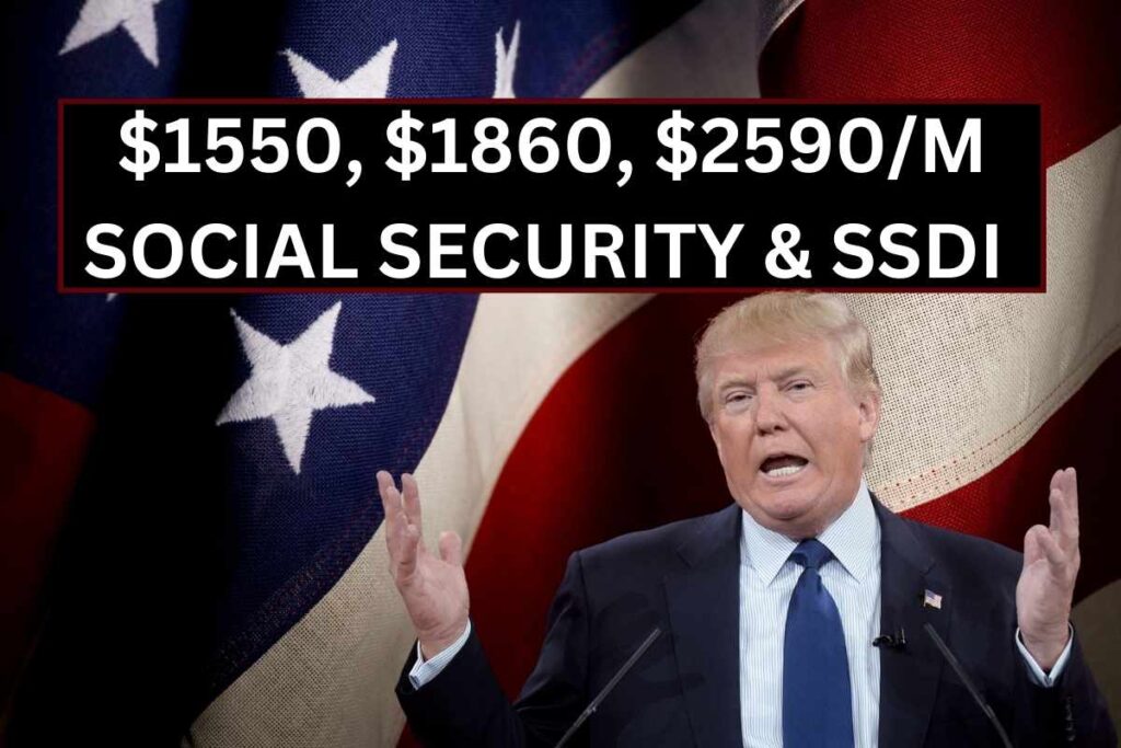 $1550, $1860, $2590M For Social Security & SSDI 