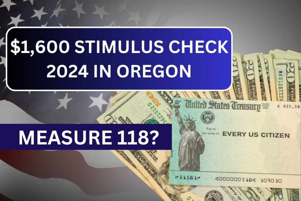 $1,600 Stimulus Check 2024 In Oregon, Check Eligibility, Measure 118