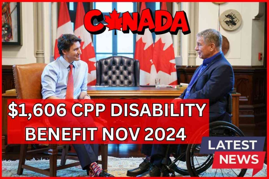 $1,606 CPP Disability Benefit Nov 2024