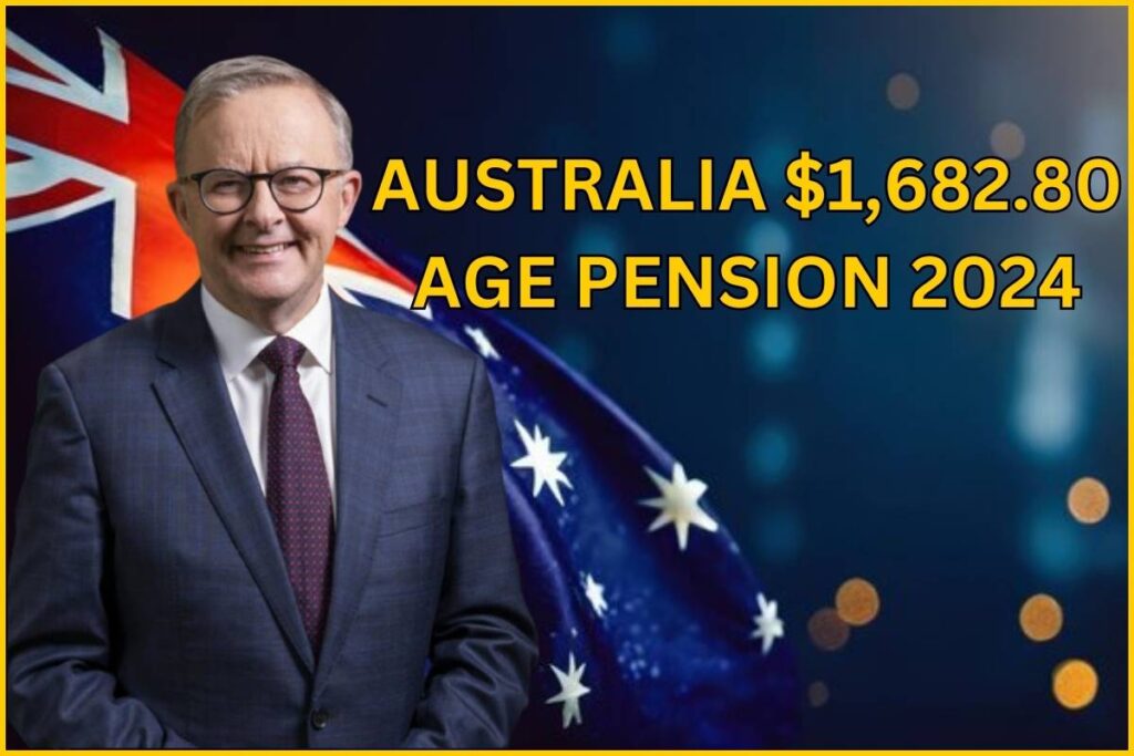 $1,682.80 Australia Age Pension 2024