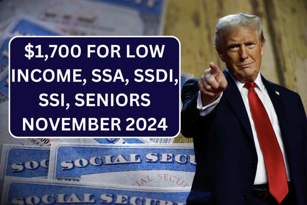 $1,700 For Low Income, SSA, SSDI, SSI, Seniors November 2024 - Check Payment Date