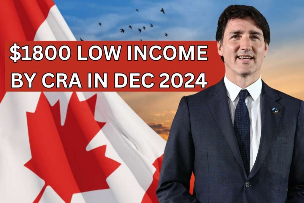 $1800 Extra For Low Income By CRA In Dec 2024