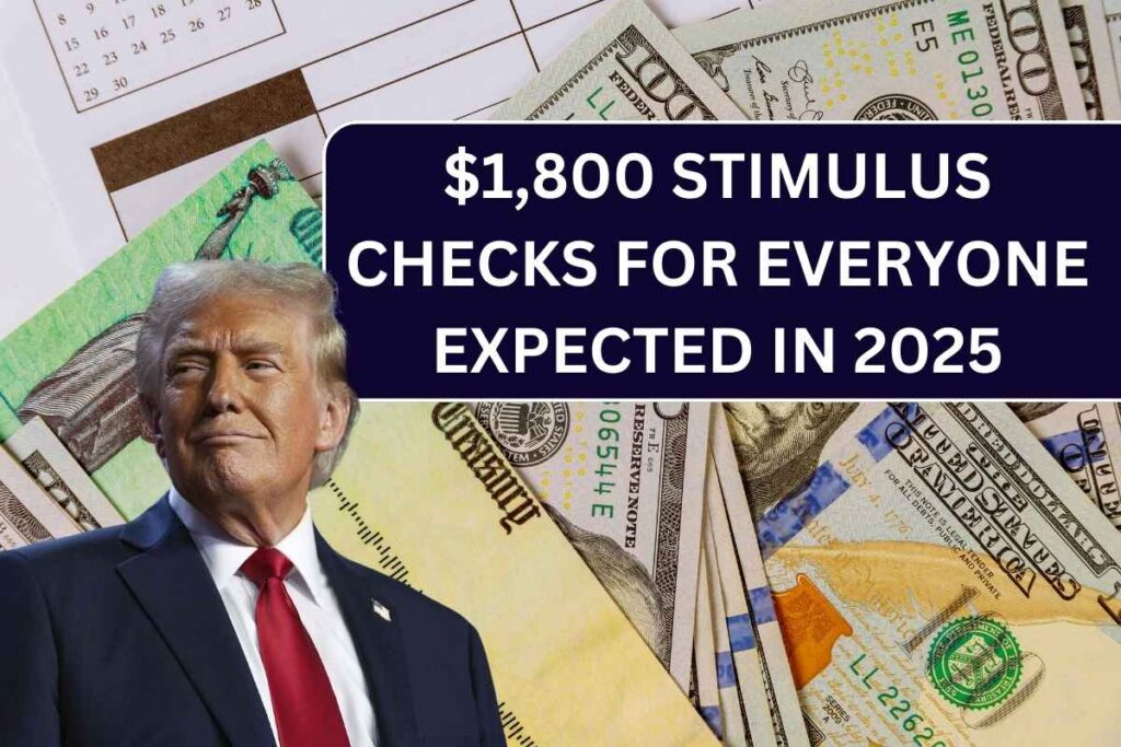 $1,800 Stimulus Checks For Everyone Expected In 2025