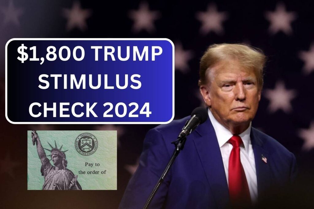 $1,800 Trump Stimulus Check 2024, Know Who Can Claim & Expected Payout Dates