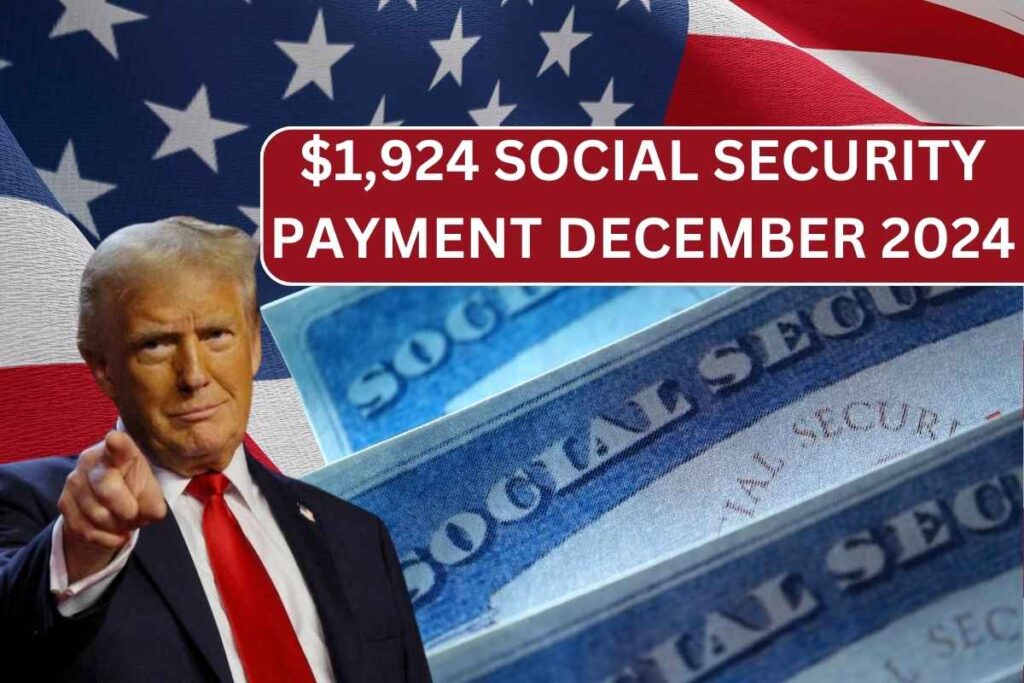 $1,924 Social Security Payment December 2024, Know Eligibility & Payout Dates