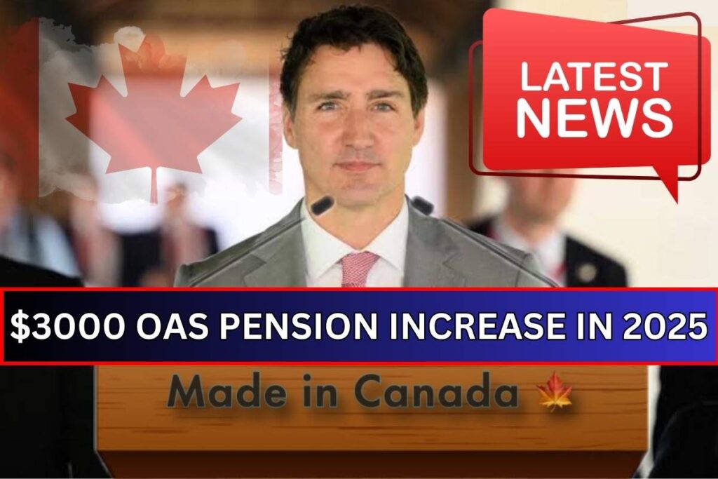 ⁠$3000 OAS Pension Increase In 2025