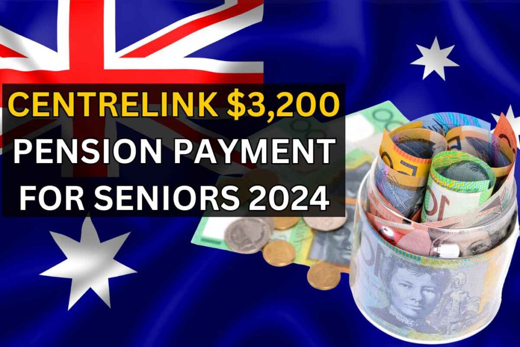 $3,200 Centrelink Pension Payment For Seniors 2024