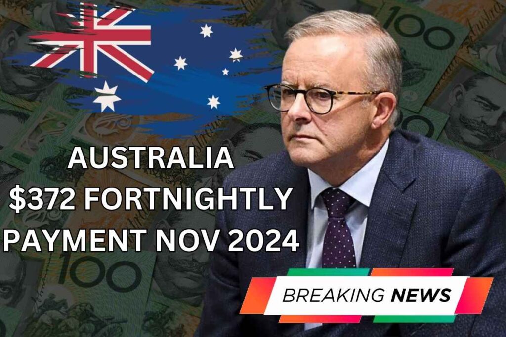 $372 Australia Fortnightly Payment Nov 2024