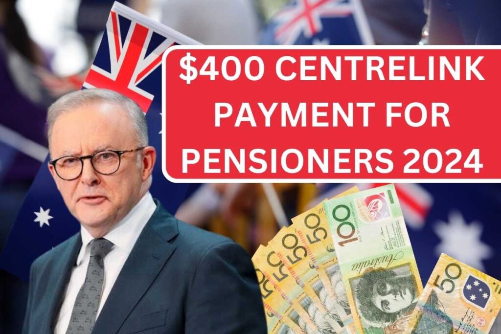 $400 Centrelink Payment For Pensioners 2024, Know Eligibility & Payment Dates