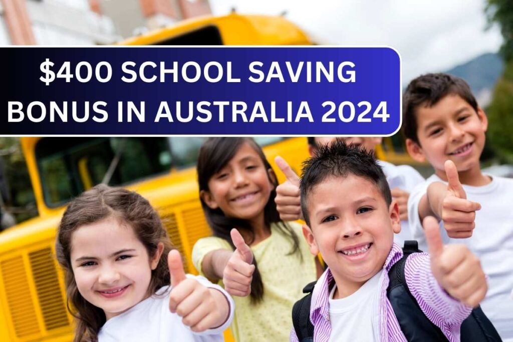 $400 School Saving Bonus in Australia 2024, Know Rules