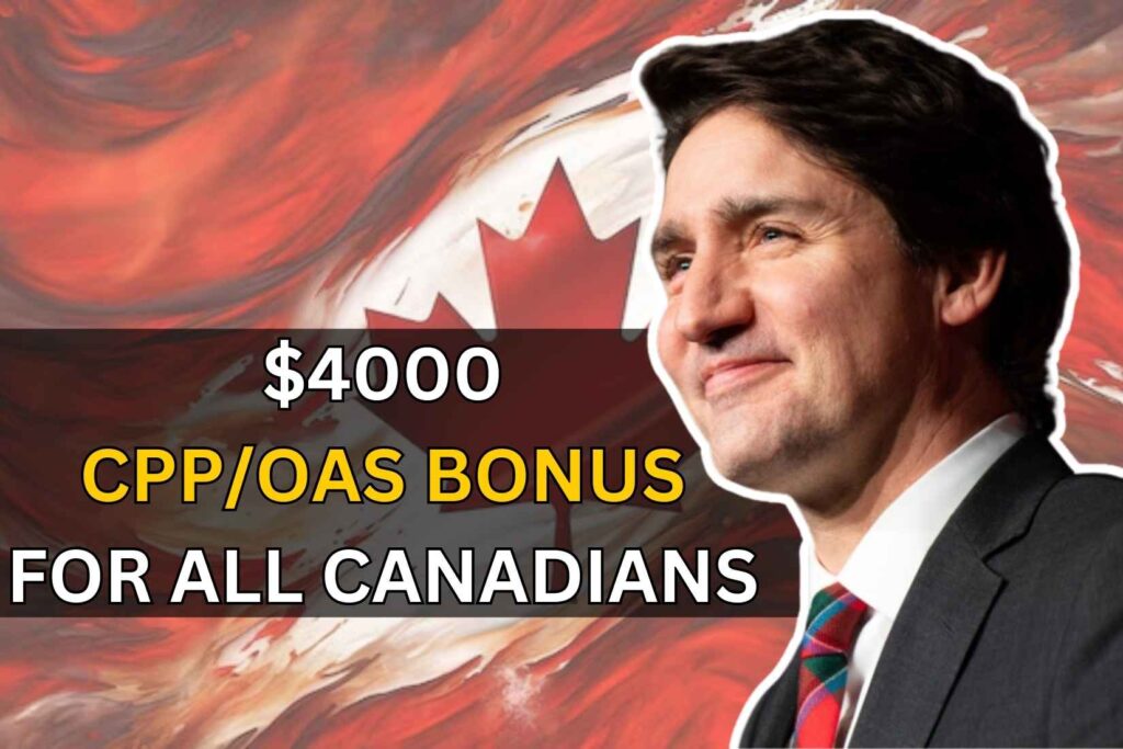 $4000 CPP/OAS Bonus For All Canadians