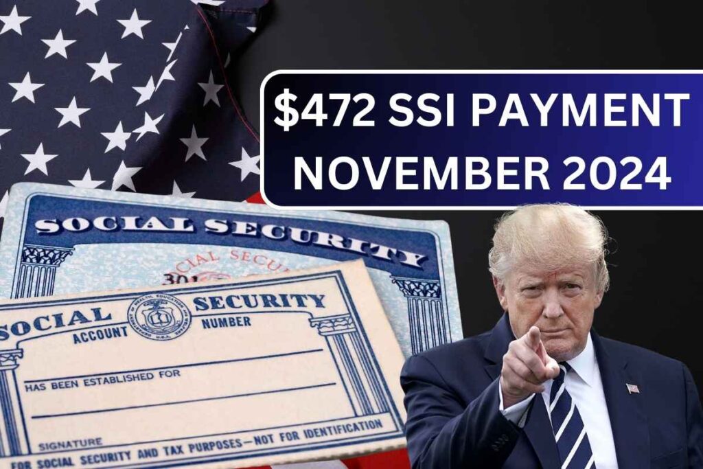 $472 SSI Payment November 2024, Check payout Dates & Eligibility