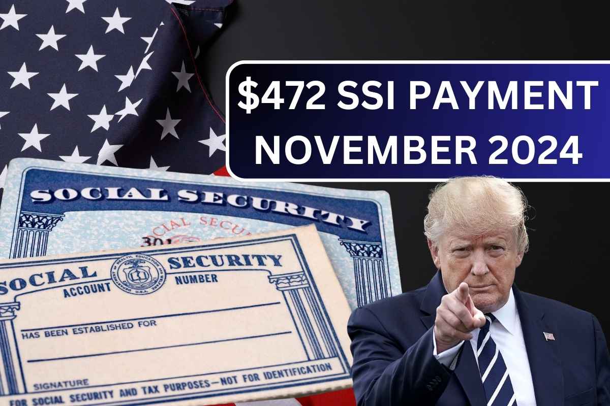 472 SSI Payment November 2024, Check Payout Date & Eligibility