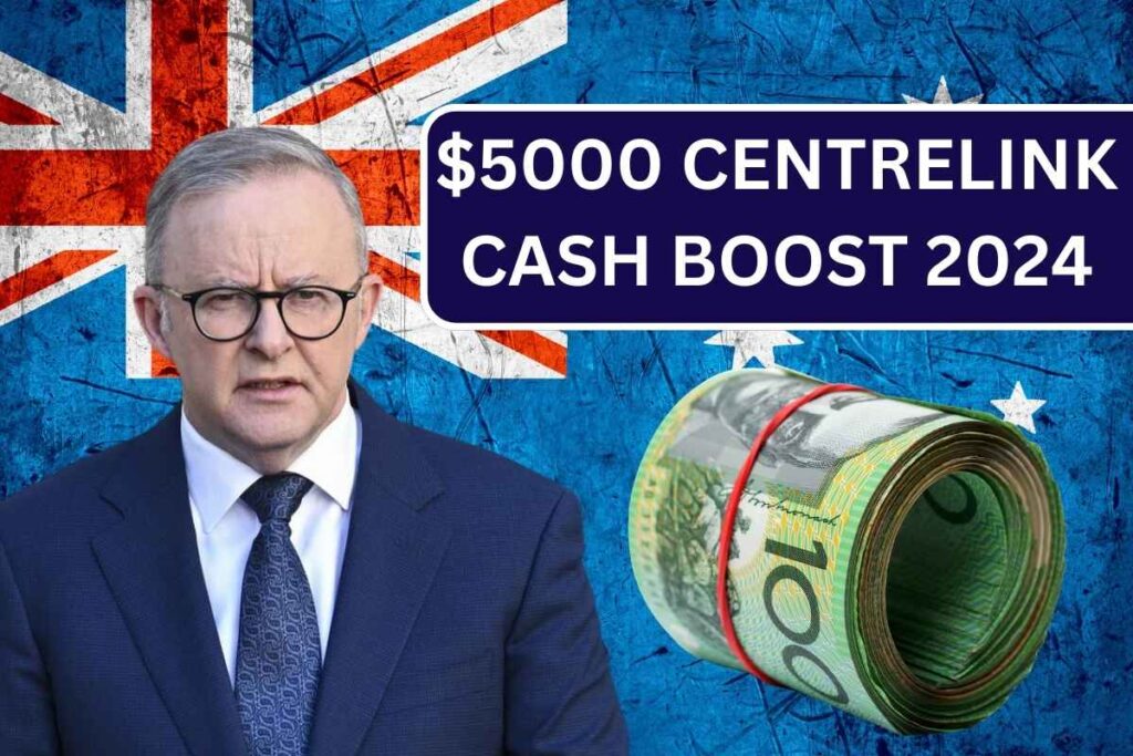 $5,000 Centrelink Cash Boost 2024, Know Eligibility & Payment Dates