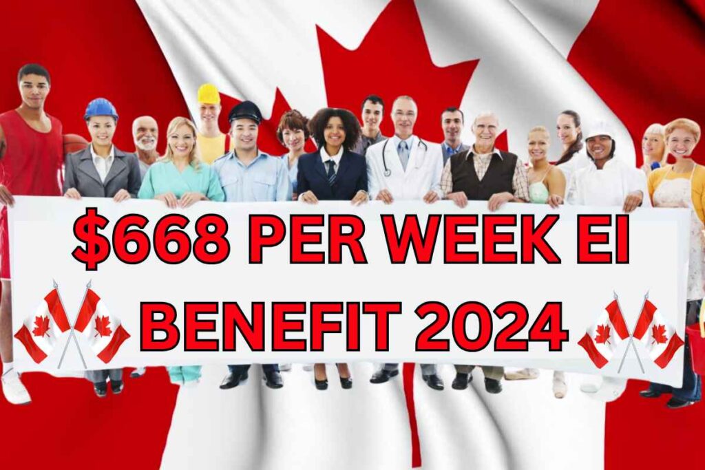 $668 Per Week EI Benefit 2024