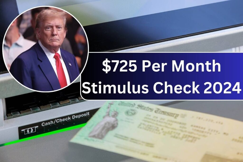 $725 Per Month Stimulus Check 2024: Payment Date, Eligibility