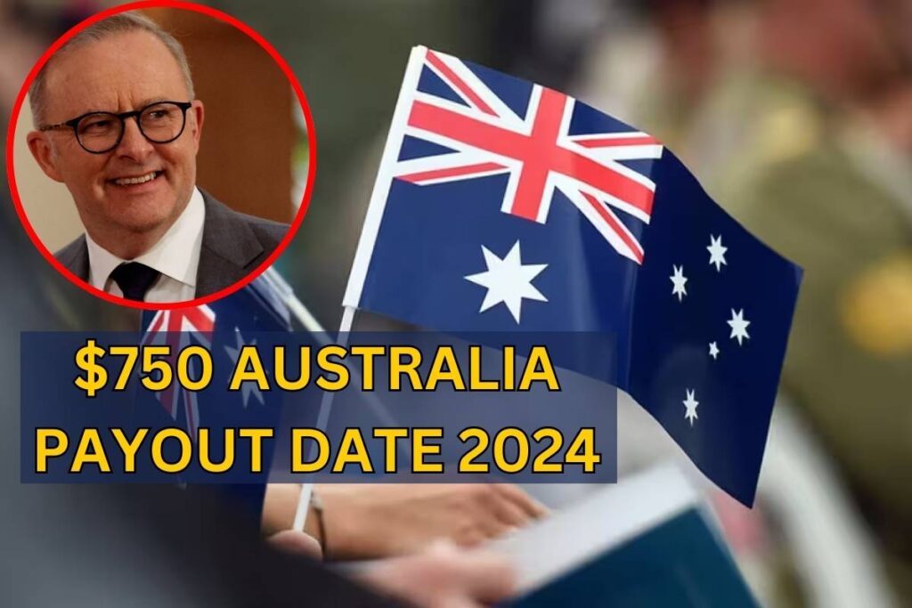 $750 Australia Payout Date 2024