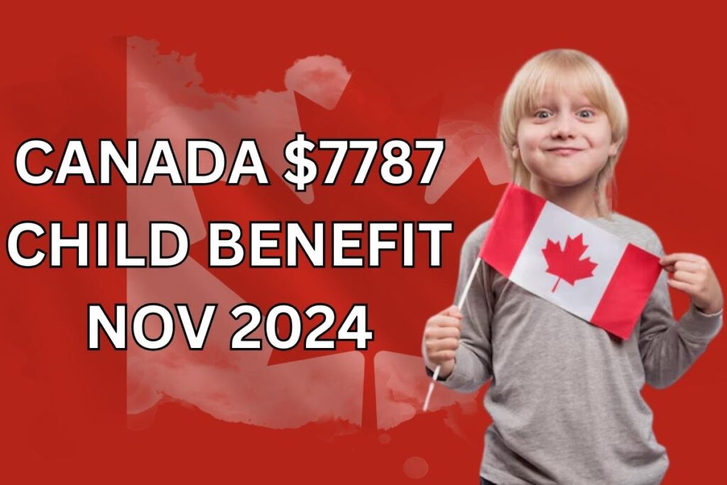 $7787 Canada Child Benefit Nov 2024