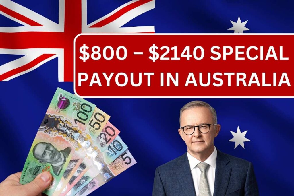 $800 – $2140 Special Payout In Australia For 2024