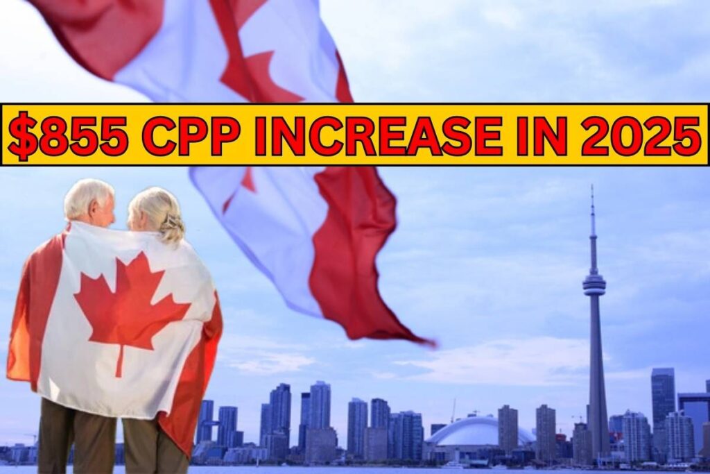 $855 CPP Increase In 2025