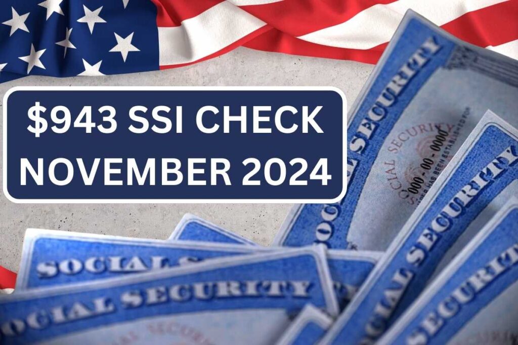 $943 SSI Check November 2024, Check Payout Dates & Eligibility Criteria