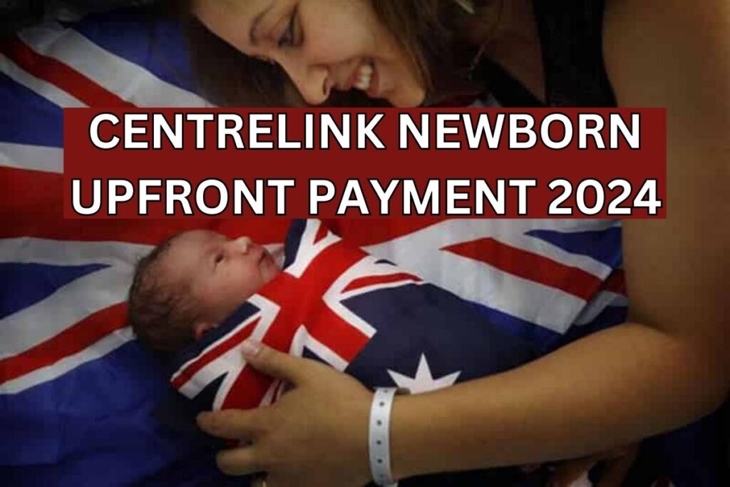 Australia Centrelink Newborn Upfront Payment 2024