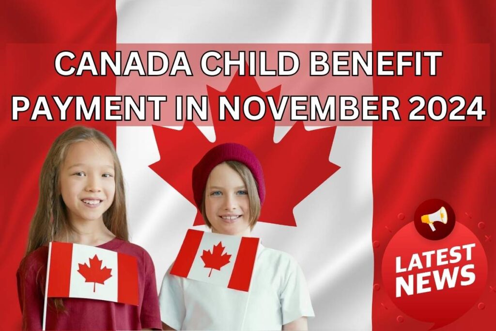 Canada Child Benefit Payment In November 2024