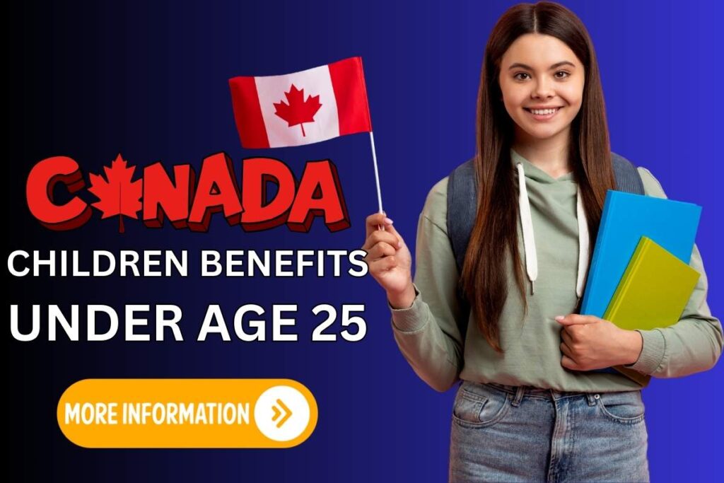 Canada Children Benefits Under Age 25