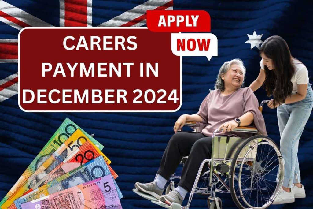 Carers Payment In December 2024 - Check Amount, Eligibility & Payment Date