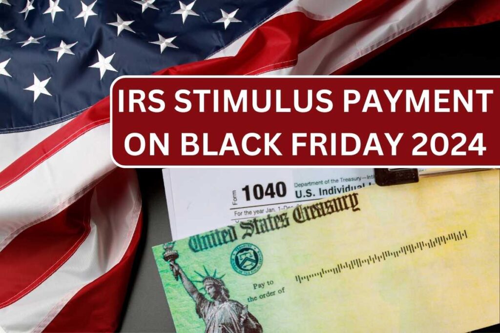 IRS Stimulus Payment On Black Friday November 2024