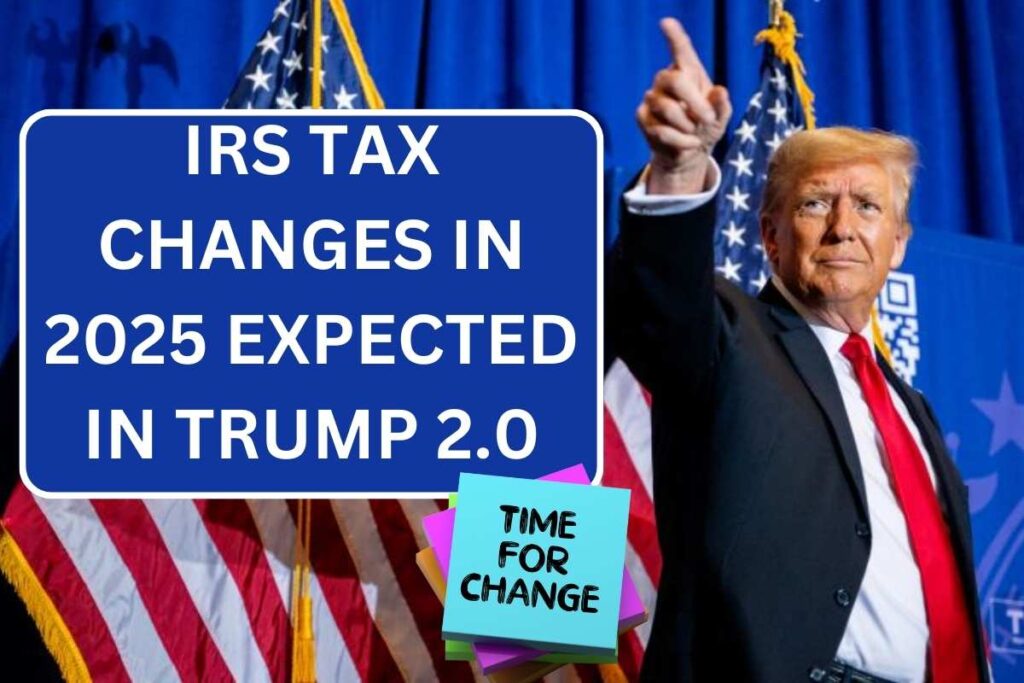 IRS Tax Changes In 2025 Expected In Trump 2.0