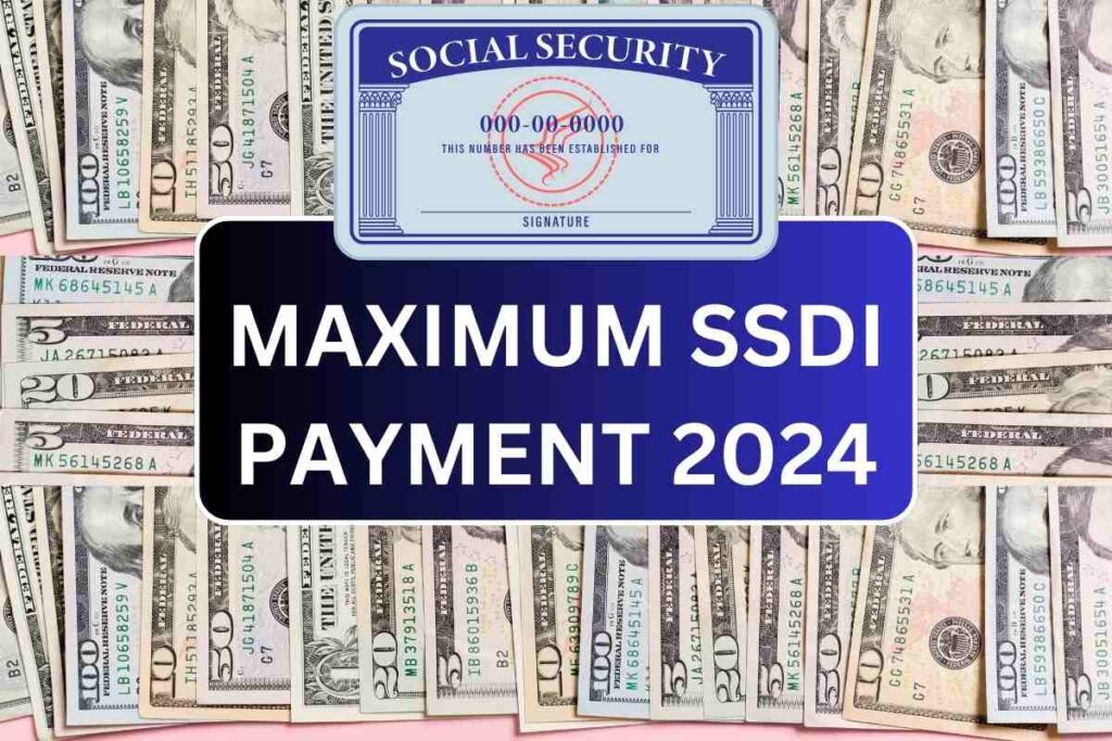 Maximum SSDI Payment 2024, Know How To Claim & Payout Dates