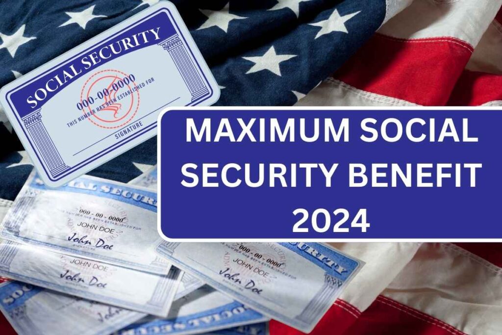 Maximum Social Security Benefit In 2024 How To Calculate? & News