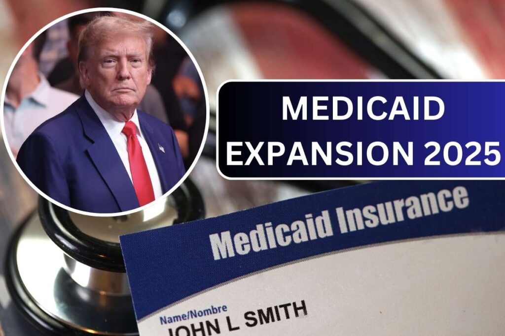 Medicaid Expansion 2025: States Expanding Medicaid, Increase Benefit Amount, Eligibility