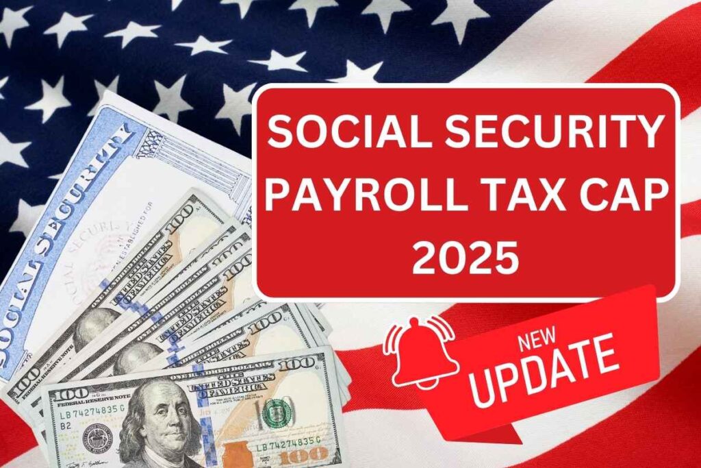 Social Security Payroll Tax Cap 2025 Update